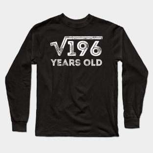 Square Root of 196 Years Old (14th birthday) Long Sleeve T-Shirt